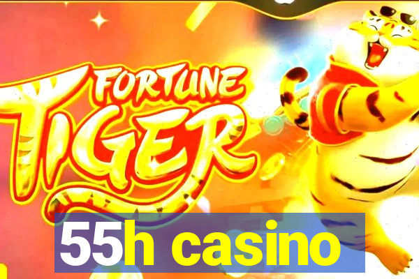 55h casino